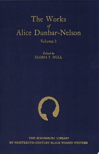 The Works of Alice Dunbar-Nelson : Vol 3 (Schomburg Library of Nineteenth-century Black Women Writers)