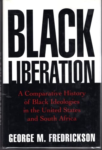 Black Liberation: A Comparative History of Black Ideologies in the United States and South Africa
