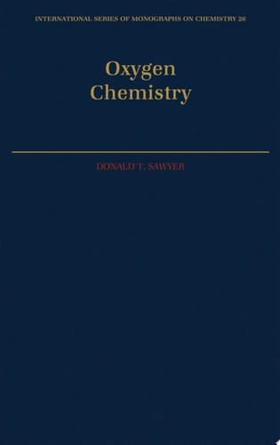 Oxygen Chemistry (International Series of Monographs on Chemistry, 26)