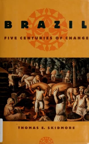Brazil: Five Centuries of Change (Latin American Histories)