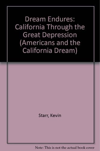 The Dream Endures: California Through the Great Depression (Americans and the California Dream)