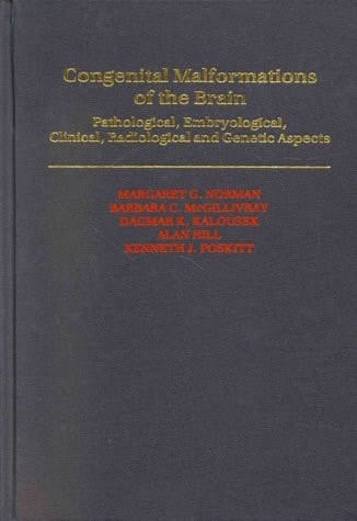 Congenital Malformations of the Brain: Pathologic, Embryologic, Clinical, Radiologic and Genetic Aspects