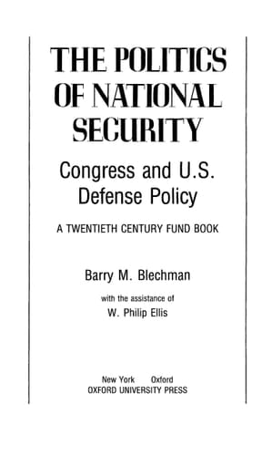 The Politics of National Security: Congress and U.S. Defense Policy (A Twentieth Century Fund Book)