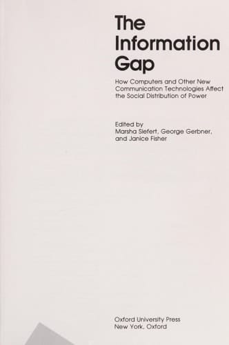 The Information Gap: How Computers and Other New Communication Technologies Affect the Social Distribution of Power