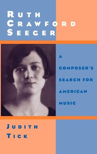 Ruth Crawford Seeger: A Composer's Search for American Music