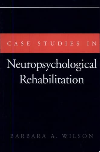 Case Studies in Neuropsychological Rehabilitation (Contemporary Neurology Series (Cloth))