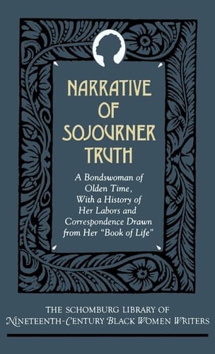 Narrative of Sojourner Truth: A Bondswoman of Olden Time, with a History of Her Labors and Correspondence Drawn from Her "Book of Life" (The Schomburg ... of Nineteenth-Century Black Women Writers)