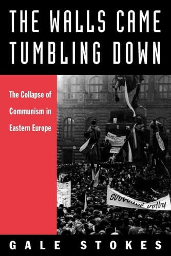 The Walls Came Tumbling Down The Collapse of Communism in Eastern Europe