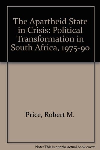 The Apartheid State in Crisis: Political Transformation in South Africa, 1975-1990