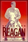 Reckoning with Reagan: America and Its President in the 1980s