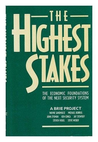 The Highest Stakes: The Economic Foundations of the Next Security System (BERKELEY ROUNDTABLE ON THE INTERNATIONAL ECONOMY)