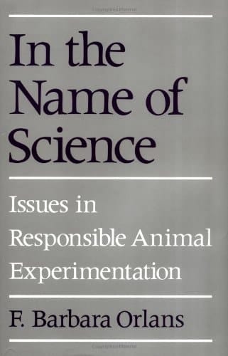 In the Name of Science: Issues in Responsible Animal Experimentation