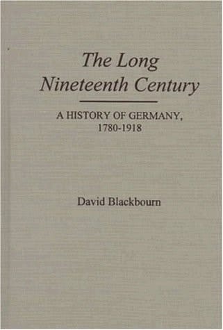 The Long Nineteenth Century: A History of Germany, 1780-1918