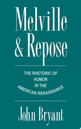 Melville and Repose: The Rhetoric of Humor in the American Renaissance