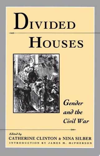 Divided Houses: Gender and the Civil War (Harc Global Change Studies; 1)