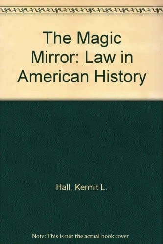 The Magic Mirror: Law in American History