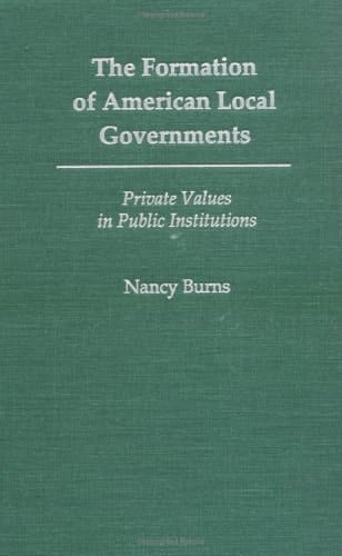 The Formation of American Local Governments: Private Values in Public Institutions