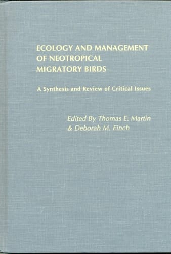 Ecology and Management of Neotropical Migratory Birds: A Synthesis and Review of Critical Issues