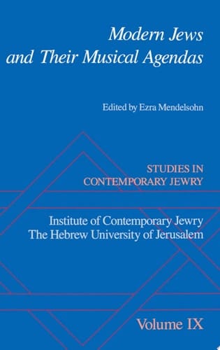 Studies in Contemporary Jewry: Volume IX: Modern Jews and Their Musical Agendas (Studies in Contemporary Jewry, Vol. IX)