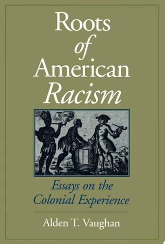 Roots of American Racism: Essays on the Colonial Experience