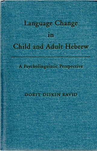 Language Change in Child and Adult Hebrew: A Psycholinguistic Perspective