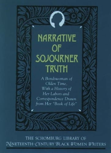 Narrative of Sojourner Truth: A Bondswoman of Olden Time, With a History of Her Labors and Correspondence Drawn from Her "Book of Life" (The Schomburg ... of Nineteenth-Century Black Women Writers)