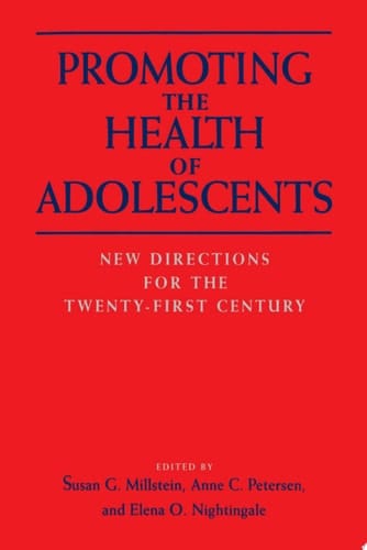 Promoting the Health of Adolescents: New Directions for the Twenty-first Century