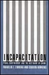 Incapacitation: Penal Confinement and the Restraint of Crime (Studies in Crime and Public Policy)