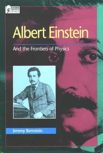 Albert Einstein: And the Frontiers of Physics (Oxford Portraits in Science)
