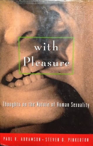 With Pleasure: Thoughts on the Nature of Human Sexuality
