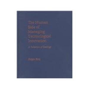 The Human Side of Managing Technological Innovation: A Collection of Readings