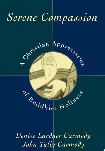 Serene Compassion: A Christian Appreciation of Buddhist Holiness