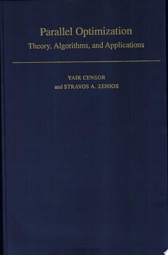 Parallel Optimization: Theory, Algorithms, and Applications (Numerical Mathematics and Scientific Computation)