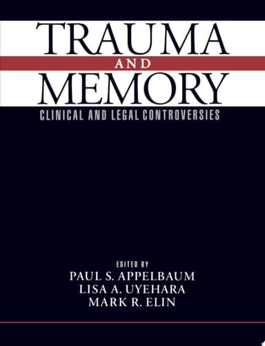 Trauma and Memory: Clinical and Legal Controversies