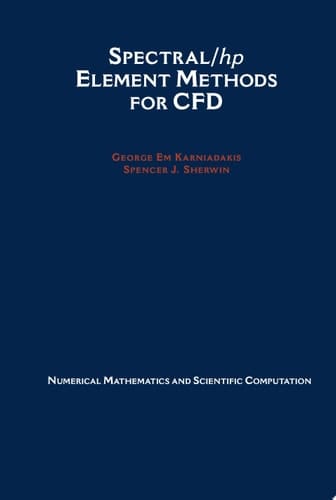Spectral/hp Element Methods for CFD (Numerical Mathematics and Scientific Computation)