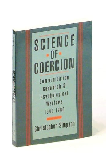 Science of Coercion: Communication Research and Psychological Warfare, 1945-1960