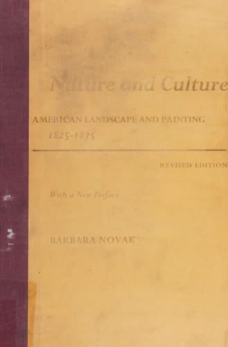 Nature and Culture: American Landscape and Painting, 1825-1875 With a New Preface