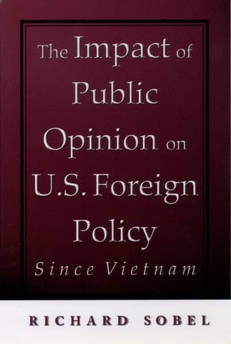 The Impact of Public Opinion on U.S. Foreign Policy Since Vietnam: Constraining the Colossus