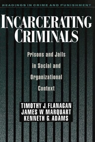 Incarcerating Criminals: Prisons and Jails in Social and Organizational Context (Readings in Crime & Punishment S.)
