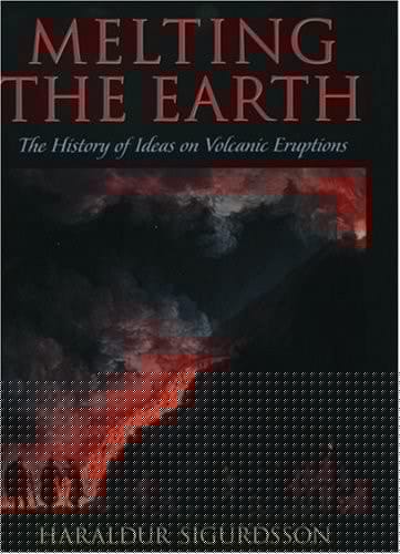Melting the Earth: The History of Ideas on Volcanic Eruptions