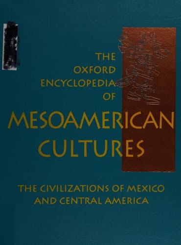 The Oxford Encyclopedia of Mesoamerican Cultures: The Civilizations of Mexico and Central America 3-Volume Set