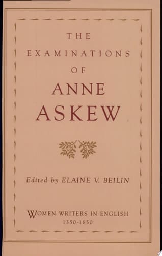 The Examinations of Anne Askew (Women Writers in English, 1350-1850)