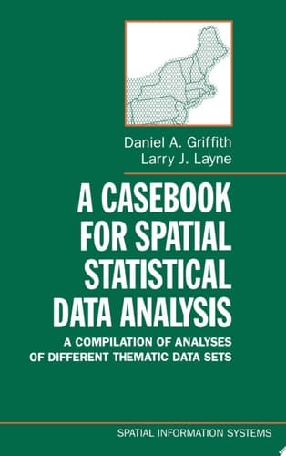 A Casebook for Spatial Statistical Data Analysis: A Compilation of Analyses of Different Thematic Data Sets (Spatial Information Systems)