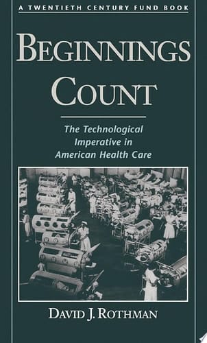 Beginnings Count: the Technological Imperative in American Health Care