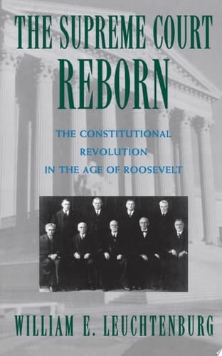 The Supreme Court Reborn: The Constitutional Revolution in the Age of Roosevelt