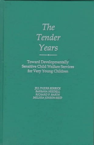 The Tender Years Toward Developmentally Sensitive Child Welfare Services for Very Young Children