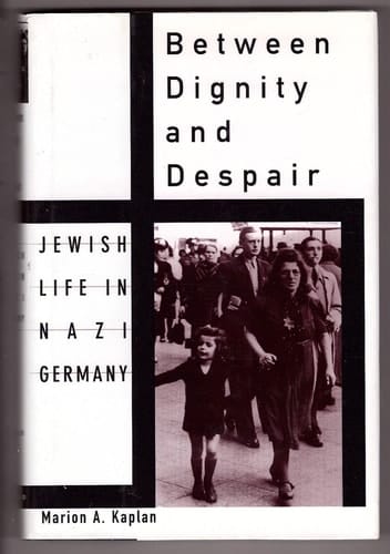 Between Dignity and Despair: Jewish Life in Nazi Germany (Studies in Jewish History)