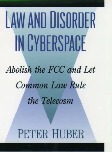 Law and Disorder in Cyberspace: Abolish the FCC and Let Common Law Rule the Telecosm