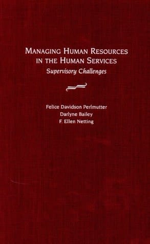Managing Human Resources in the Human Services: Supervisory Challenges