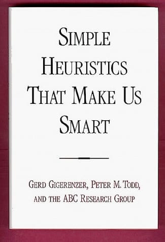 Simple Heuristics That Make Us Smart (Evolution and Cognition Series)